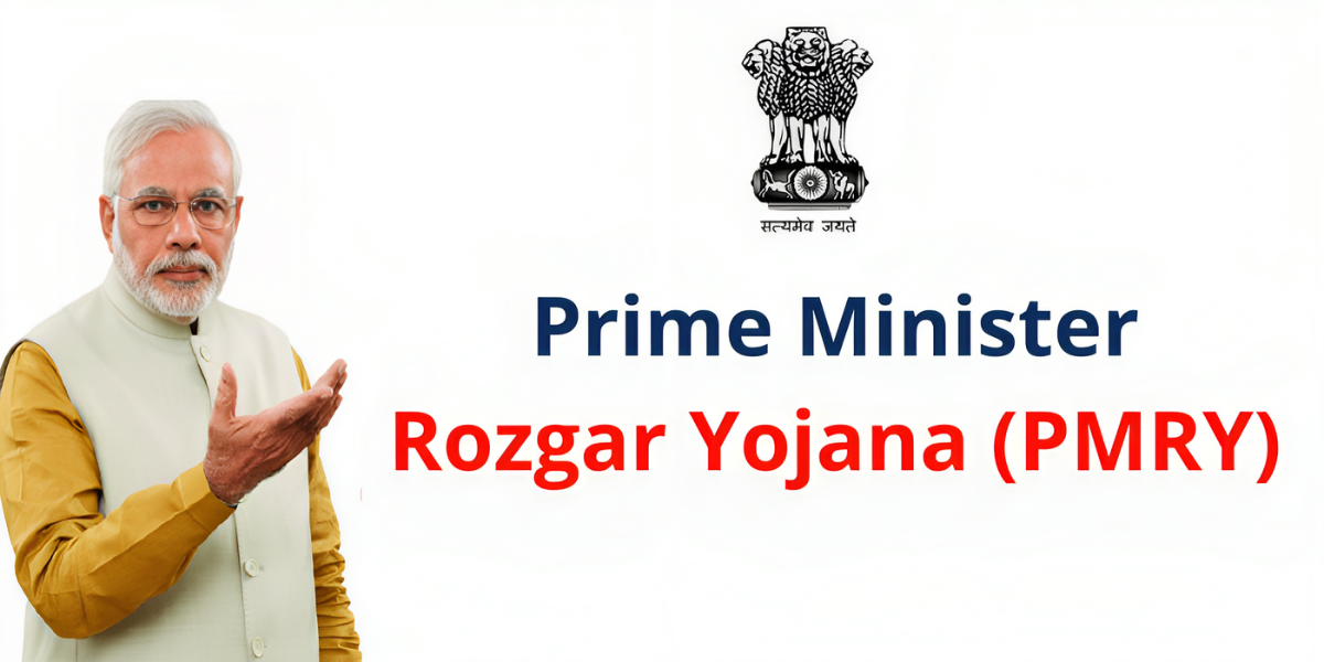 Pradhan Mantri Rozgar Yojana- Features, Eligibility and Application Process
