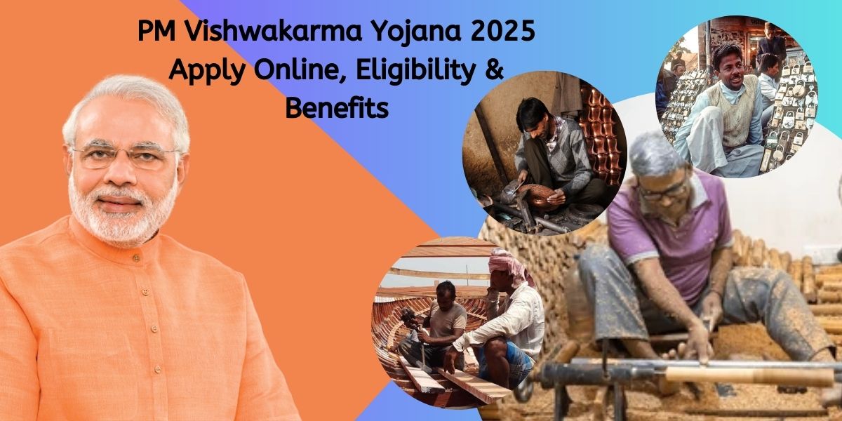 PM Vishwakarma Yojana 2025 Apply Online, Eligibility & Benefits