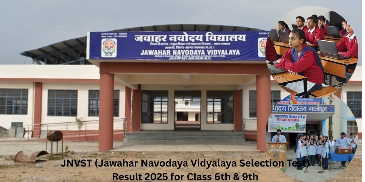 JNVST (Jawahar Navodaya Vidyalaya Selection Test) Result 2025 for Class 6th & 9th on check navodaya.gov.in result