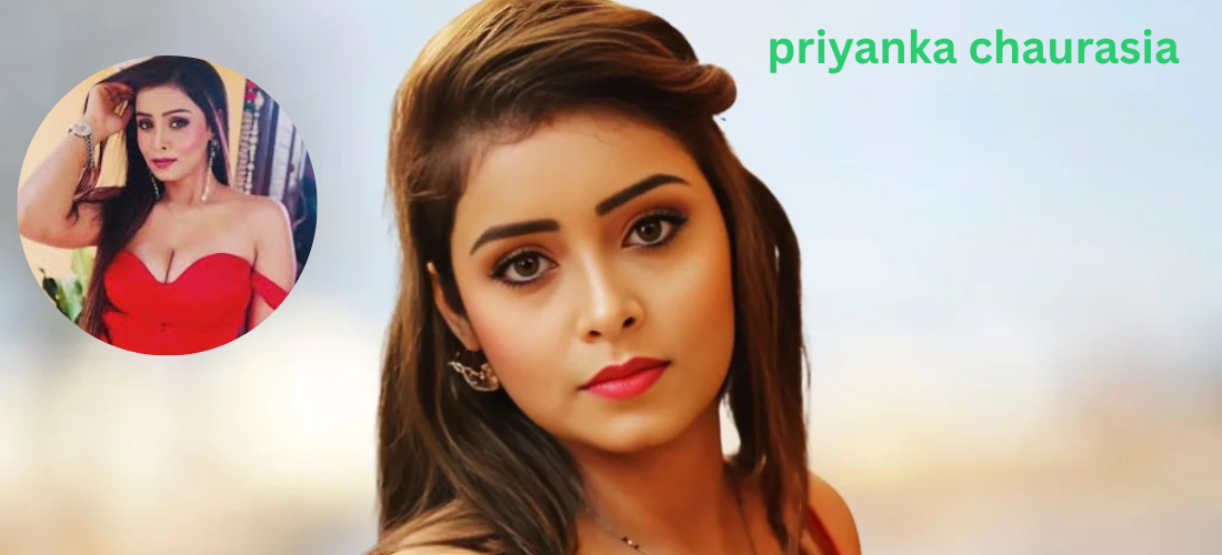 Priyanka Chaurasia : Age,Bio,Education,Career, Family, & Net Worth