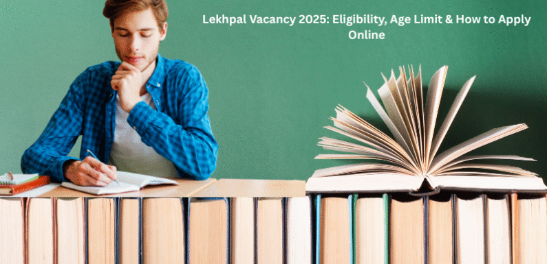 Lekhpal Vacancy 2025: Eligibility, Age Limit & How to Apply Online