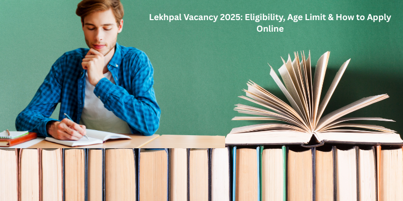 Lekhpal Vacancy 2025: Eligibility, Age Limit & How to Apply Online