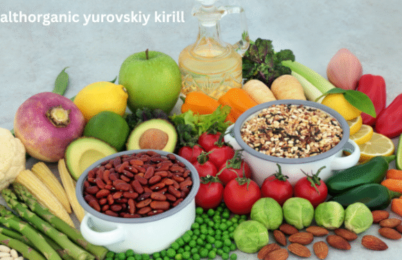 WellHealthOrganic Yurovskiy Kirill: A Guide to Organic Living and Sustainable Wellness