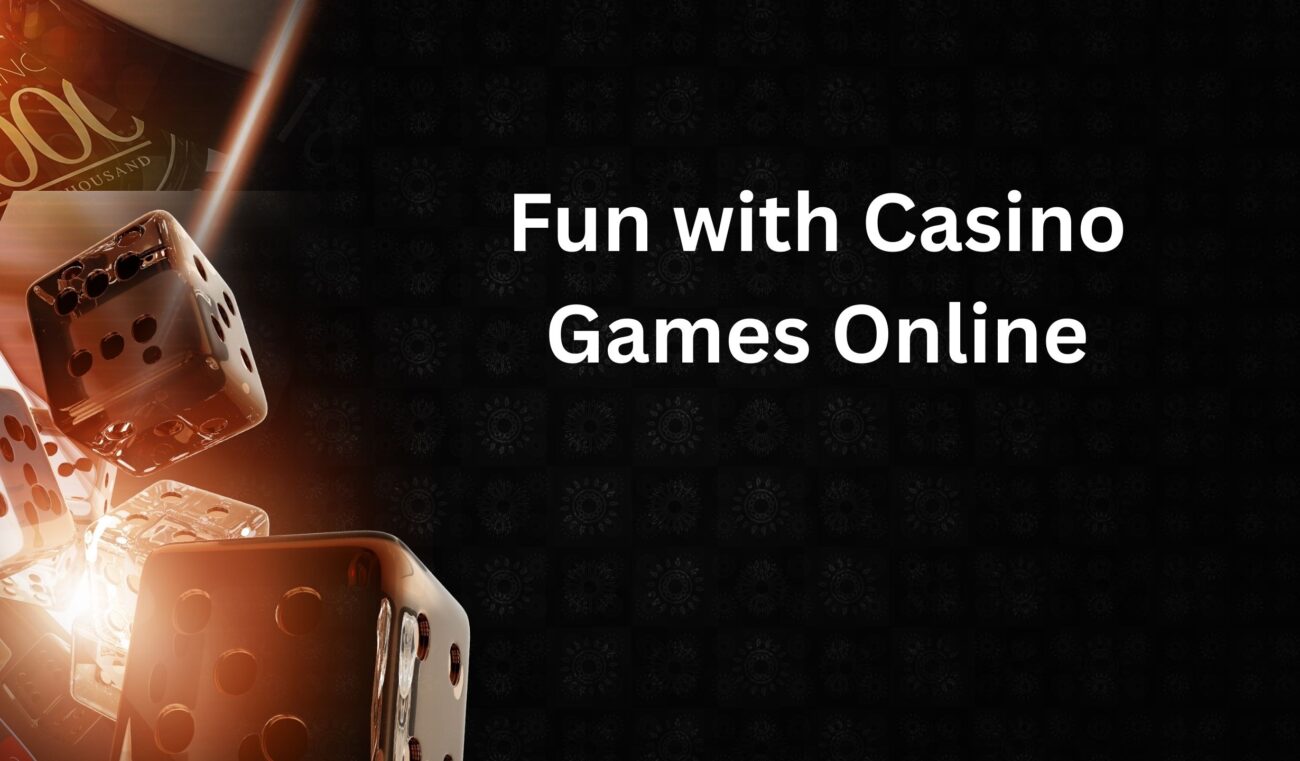 Fun with Casino Games Online