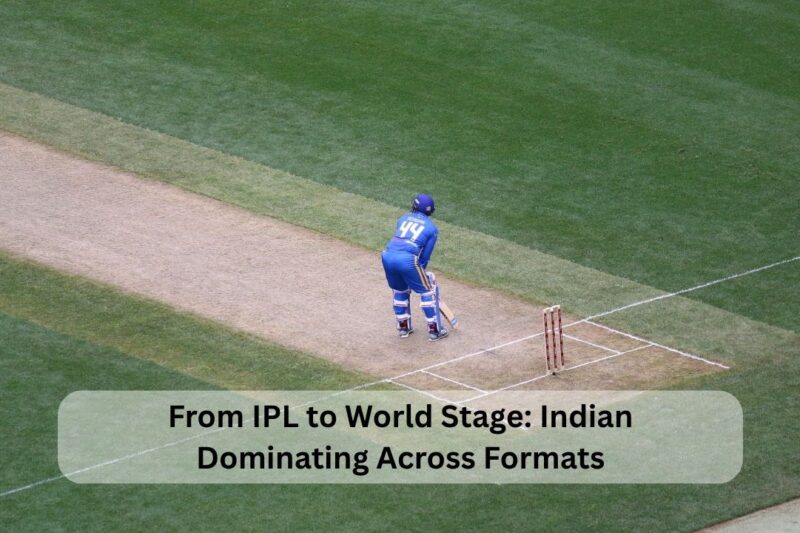 From IPL to World Stage Indian Dominating Across Formats