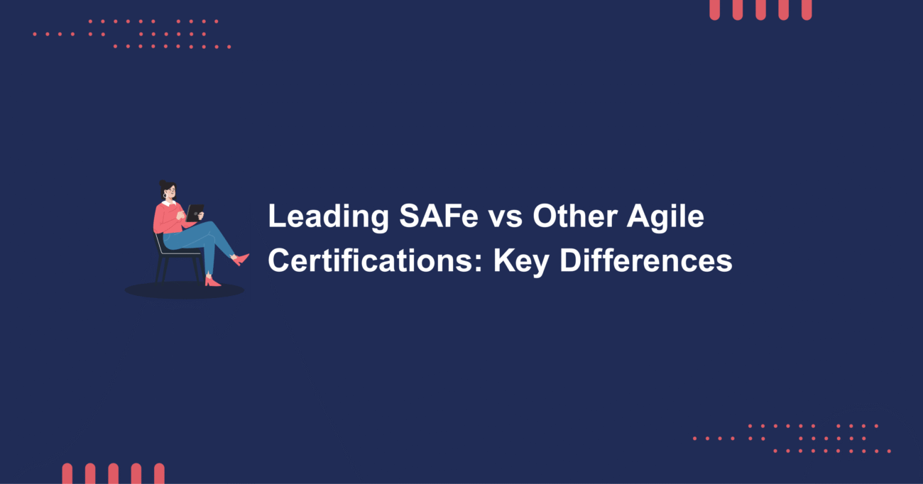 Leading SAFe vs Other Agile Certifications: Key Differences