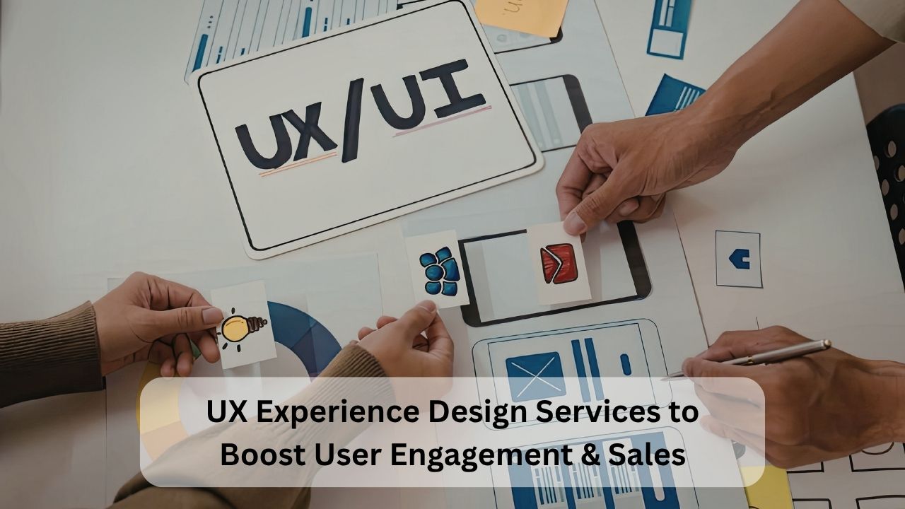 UX Experience Design Services to Boost User Engagement & Sales