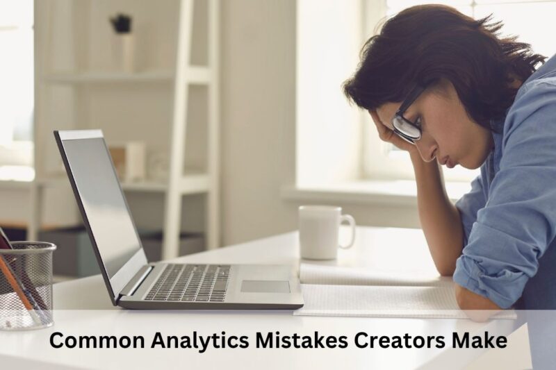Common Analytics Mistakes Creators Make