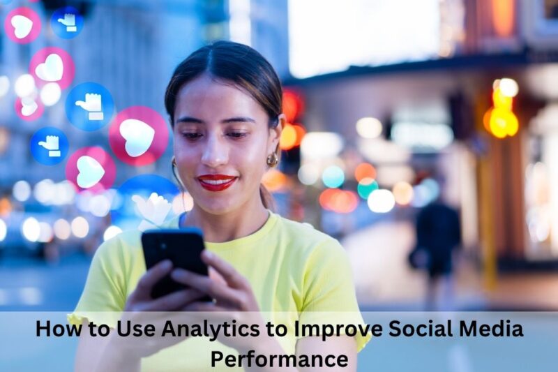How to Use Analytics to Improve Social Media Performance